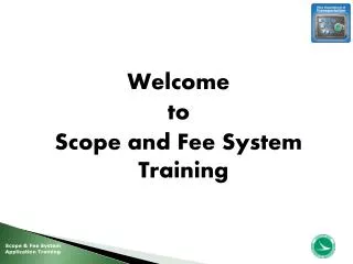 Welcome to Scope and Fee System Training