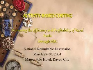 ACTIVITY-BASED COSTING Increasing the Efficiency and Profitability of Rural Banks through ABC