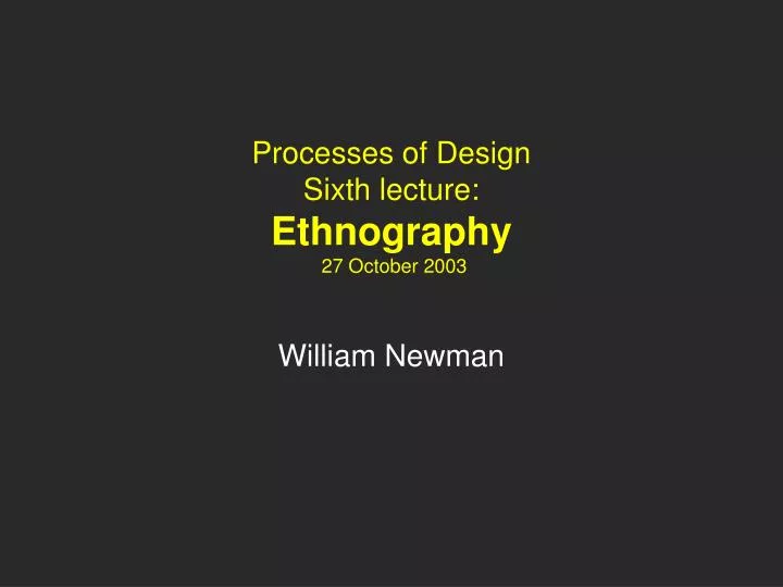processes of design sixth lecture ethnography 27 october 2003