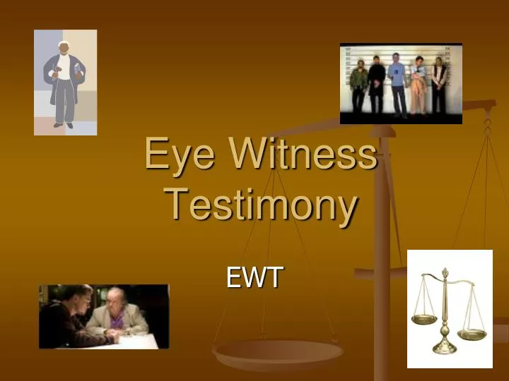 eye witness testimony