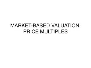 MARKET-BASED VALUATION: PRICE MULTIPLES