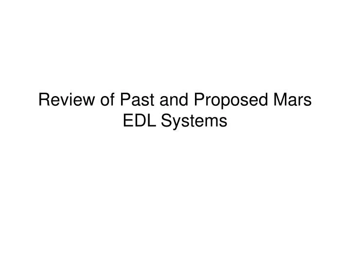 review of past and proposed mars edl systems