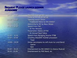 S EQUENT P LEASE LAUNCH DINNER RUNDOWN