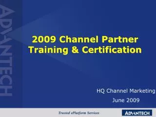 2009 Channel Partner Training &amp; Certification