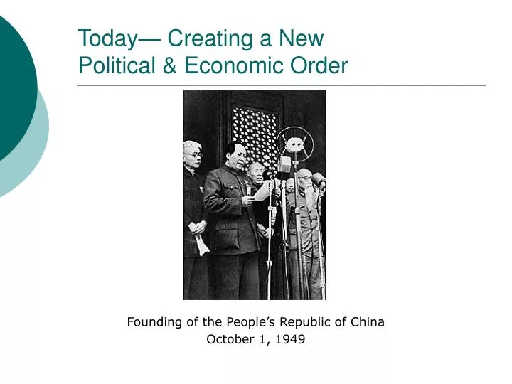 today creating a new political economic order