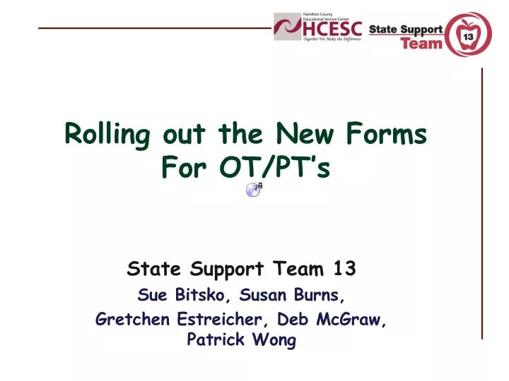 rolling out the new forms for ot pt s