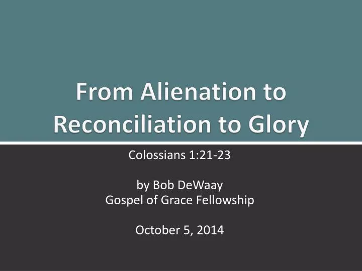 from alienation to reconciliation to glory