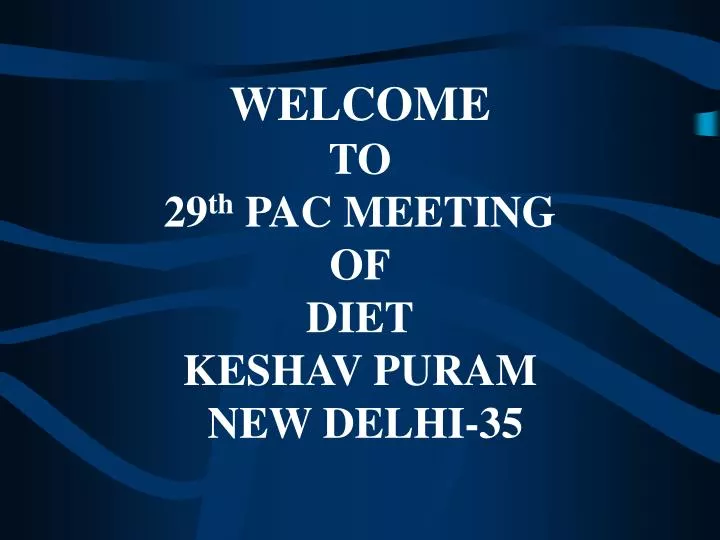 welcome to 29 th pac meeting of diet keshav puram new delhi 35