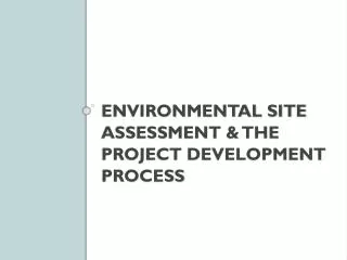 Environmental Site Assessment &amp; the Project Development Process