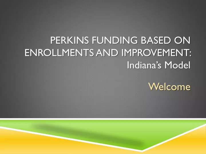 perkins funding based on enrollments and improvement indiana s model