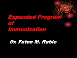 Expanded Program of Immunization Dr. Faten M. Rabie