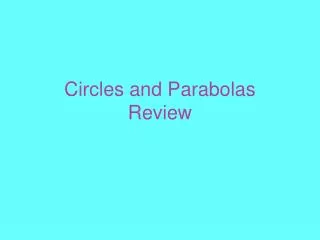 Circles and Parabolas Review