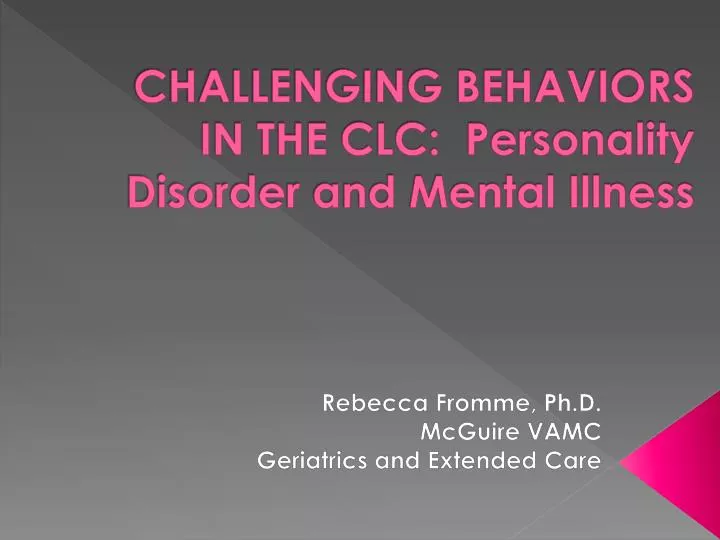 challenging behaviors in the clc personality disorder and mental illness