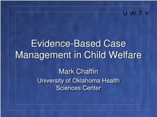Evidence-Based Case Management in Child Welfare