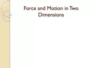 Force and Motion in Two Dimensions