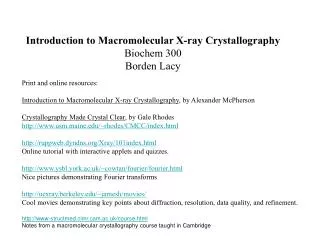 Introduction to Macromolecular X-ray Crystallography Biochem 300 Borden Lacy