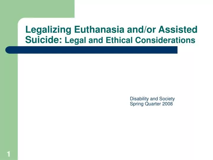 legalizing euthanasia and or assisted suicide legal and ethical considerations