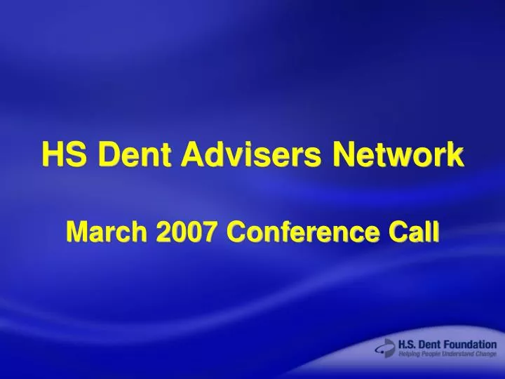 hs dent advisers network march 2007 conference call
