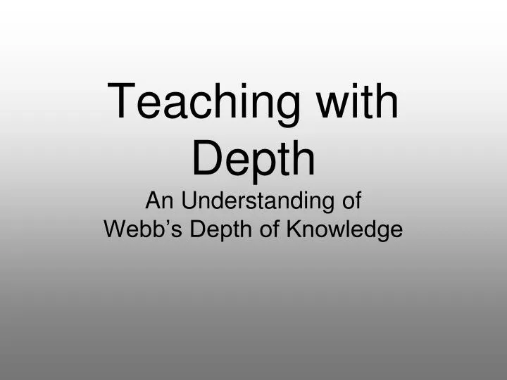 teaching with depth an understanding of webb s depth of knowledge