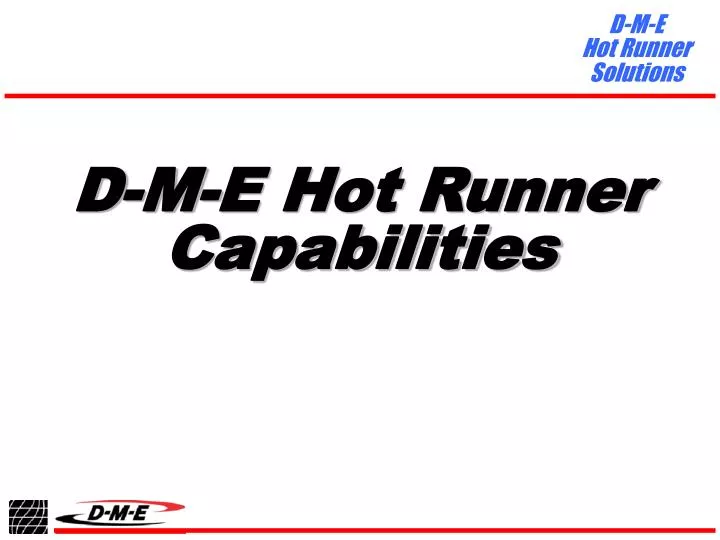 d m e hot runner capabilities