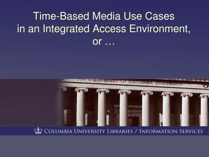 time based media use cases in an integrated access environment or
