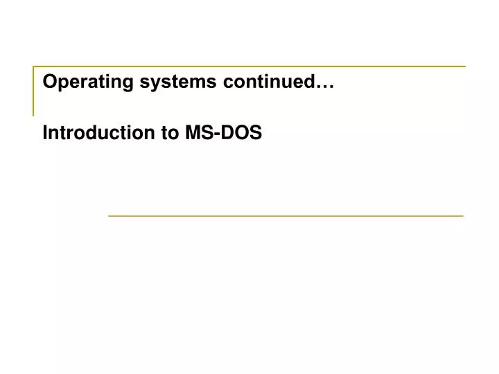 operating systems continued introduction to ms dos
