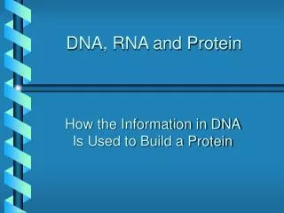 DNA, RNA and Protein