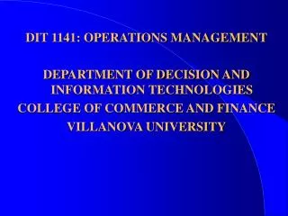 DIT 1141: OPERATIONS MANAGEMENT DEPARTMENT OF DECISION AND INFORMATION TECHNOLOGIES