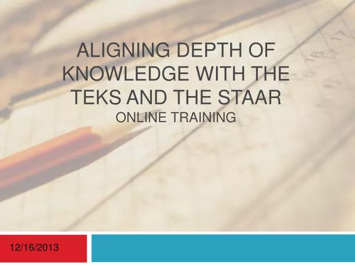 aligning depth of knowledge with the teks and the staar online training