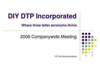 DIY DTP Incorporated Where three letter acronyms thrive