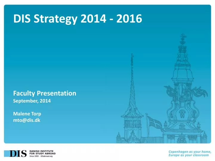dis strategy 2014 2016 faculty presentation september 2014 malene torp mto@dis dk