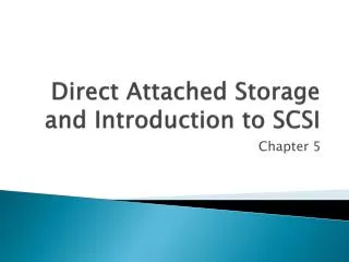 Direct Attached Storage and Introduction to SCSI