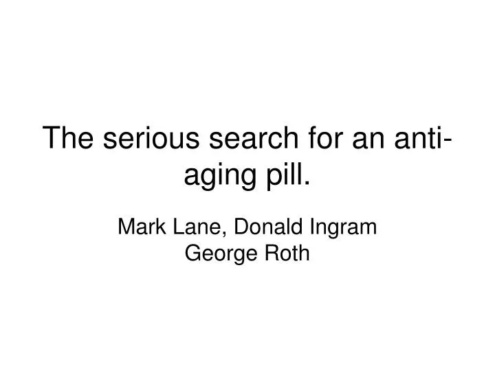 the serious search for an anti aging pill