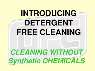 INTRODUCING DETERGENT FREE CLEANING