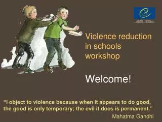 Violence reduction in schools workshop Welcome !
