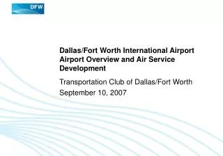 Dallas/Fort Worth International Airport Airport Overview and Air Service Development