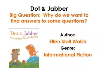 Dot &amp; Jabber Big Question: Why do we want to find answers to some questions?