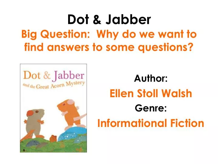 dot jabber big question why do we want to find answers to some questions