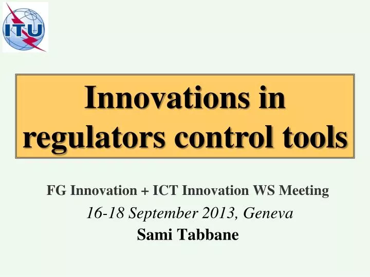 fg innovation ict innovation ws meeting 16 18 september 2013 geneva sami tabbane