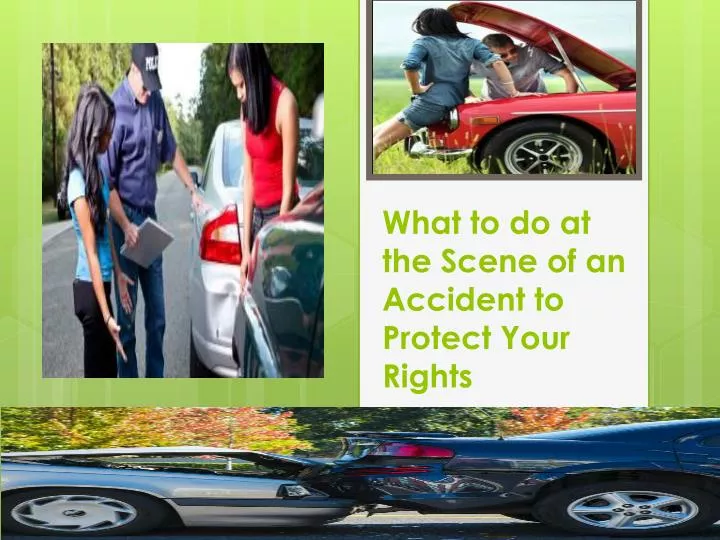 what to do at the scene of an accident to protect your rights