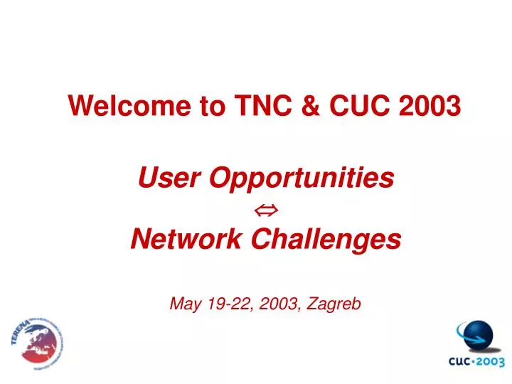 welcome to tnc cuc 2003 user opportunities network challenges may 19 22 2003 zagreb