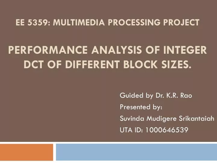 ee 5359 multimedia processing project performance analysis of integer dct of different block sizes