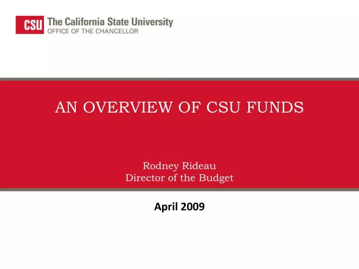 an overview of csu funds rodney rideau director of the budget