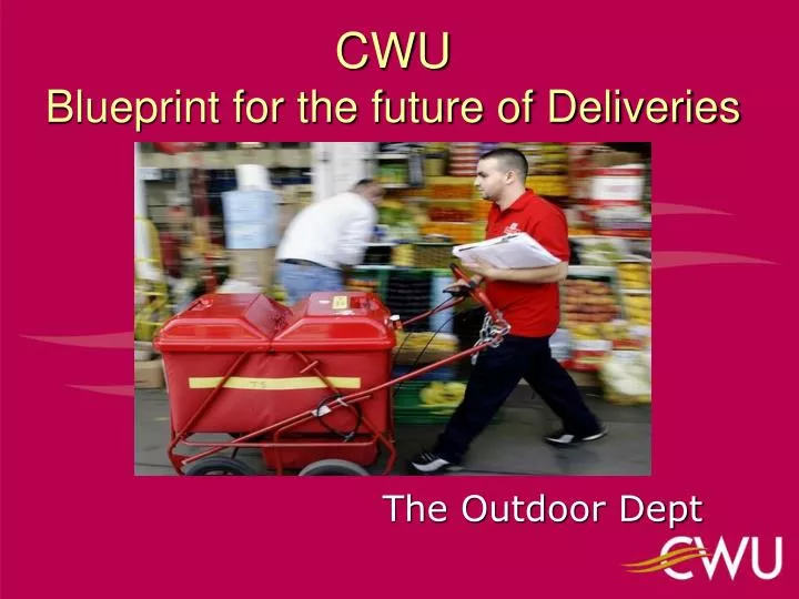 cwu blueprint for the future of deliveries