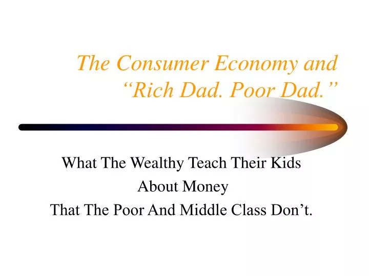 the consumer economy and rich dad poor dad