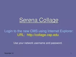 Serena Collage Login to the new CMS using Internet Explorer: