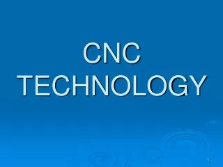 CNC TECHNOLOGY