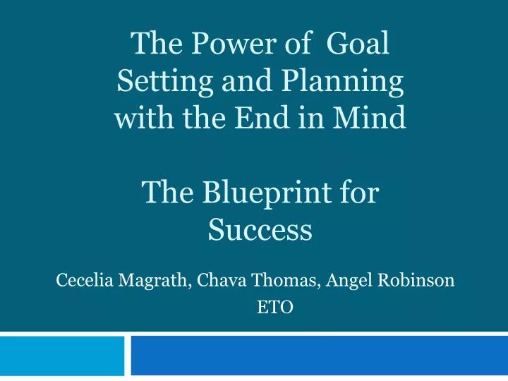 the power of goal setting and planning with the end in mind the blueprint for success