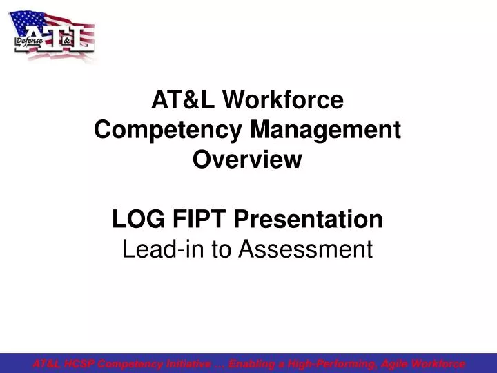 at l workforce competency management overview log fipt presentation lead in to assessment