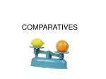 COMPARATIVES - slide 1